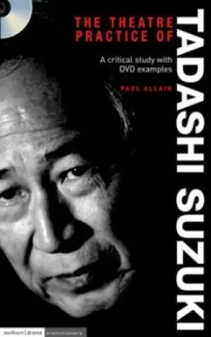 Image of The theatre practice of Tadashi Suzuki by Paul Allain
