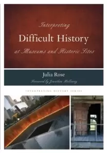 Image of Interpreting Difficult History at Museums and Historic Sites