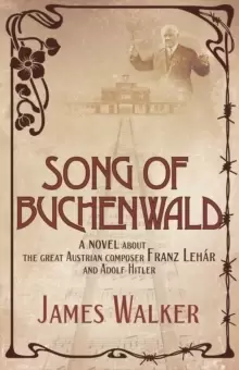 Image of Song of Buchenwald : A novel about the great Austrian composer Franz Lehar and Adolf Hitler