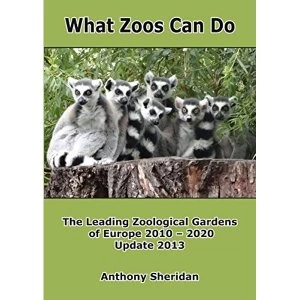 Image of What Zoos Can Do - 2013 Update: The Leading Zoological Gardens of Europe 2010 - 2020 by Anthony Sheridan (Paperback, 2013)