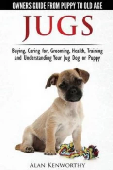 Image of Jug Dogs jugs - Owners Guide from Puppy to Old Age. Buying Caring for Grooming Health Training and Understanding Your Jug by Alan Kenworthy Paperback