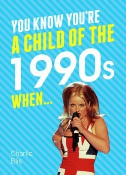 Image of You Know Youre a Child of the 1990s When... by Charlie Ellis Hardback