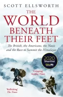 Image of The World Beneath Their Feet : The British, the Americans, the Nazis and the Race to Summit the Himalayas
