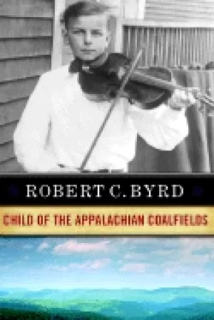 Image of robert c byrd child of the appalachian coalfields
