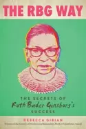 Image of rbg way the secrets of ruth bader ginsburgs success