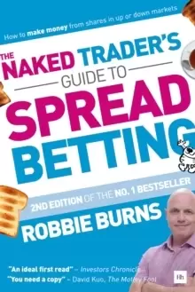 Image of The Naked Trader's Guide to Spread Betting : How to make money from shares in up or down markets