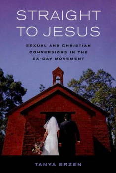 Image of Straight to Jesus by Tanya Erzen Paperback