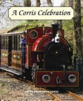 Image of A Corris Celebration by Gwyn Briwnant-Jones Paperback