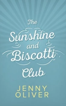 Image of The Sunshine and Biscotti Club by Jenny Oliver Paperback