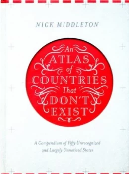 Image of An Atlas of Countries That Dont Exist by Nick Middleton Hardback