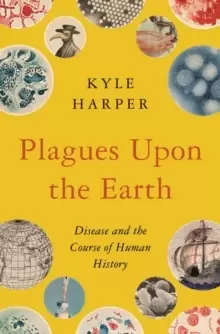 Image of Plagues upon the Earth : Disease and the Course of Human History
