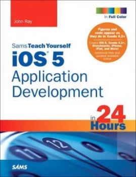 Image of Sams Teach Yourself Ios Application Development in 24 Hours by John Ray Book
