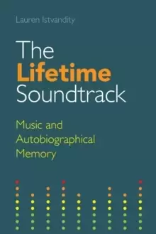 Image of The Lifetime Soundtrack : Music and Autobiographical Memory
