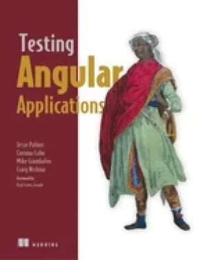 Image of testing angular applications jesse palmer corinna cohn mike giambalvo and c