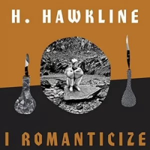 Image of I Romanticize by H. Hawkline Vinyl Album