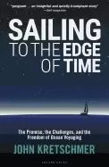 Image of sailing to the edge of time the promise the challenges and the freedom of