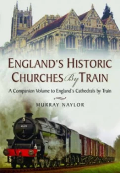 Image of Englands historic churches by train by Murray Naylor