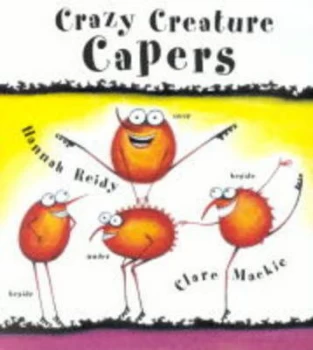 Image of Crazy Creature Capers by Hannah Reidy and Clare Mackie Paperback