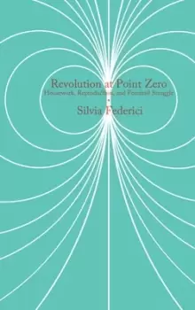 Image of Revolution at point zero by Silvia Federici