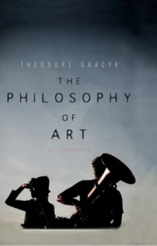 Image of The Philosophy of Art by Theodore Gracyk Book
