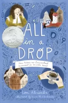 Image of All In A Drop : How Antony van Leeuwenhoek Discovered an Invisible World