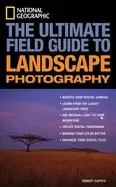 Image of National Geographic the ultimate field guide to landscape photography