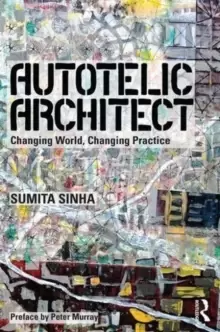 Image of Autotelic Architect : Changing world, changing practice