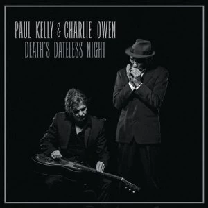 image of Deaths Dateless Night by Paul Kelly & Charlie Owen CD Album