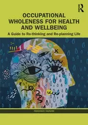 Image of Occupational Wholeness for Health and Wellbeing A Guide to Re-thinking and Re-planning Life
