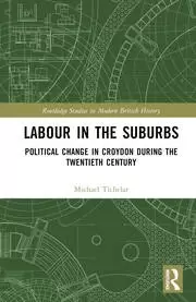 Image of Labour in the Suburbs Political Change in Croydon During the Twentieth Century