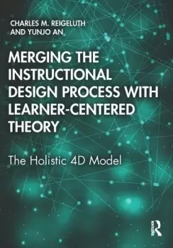 Image of Merging the Instructional Design Process with Learner-Centered TheoryThe Holistic 4D Model