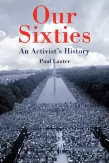 Image of Our Sixties : An Activist's History