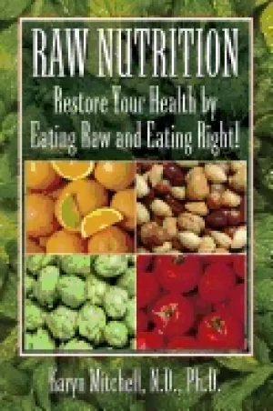 Image of raw nutrition restore your health by eating raw and eating right