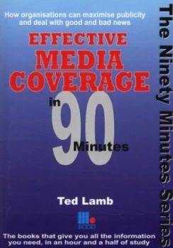 Image of Effective Media Coverage in 90 Minutes by Ted Lamb Paperback