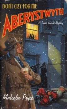 Image of Dont Cry for Me Aberystwyth by Malcolm Pryce Hardback