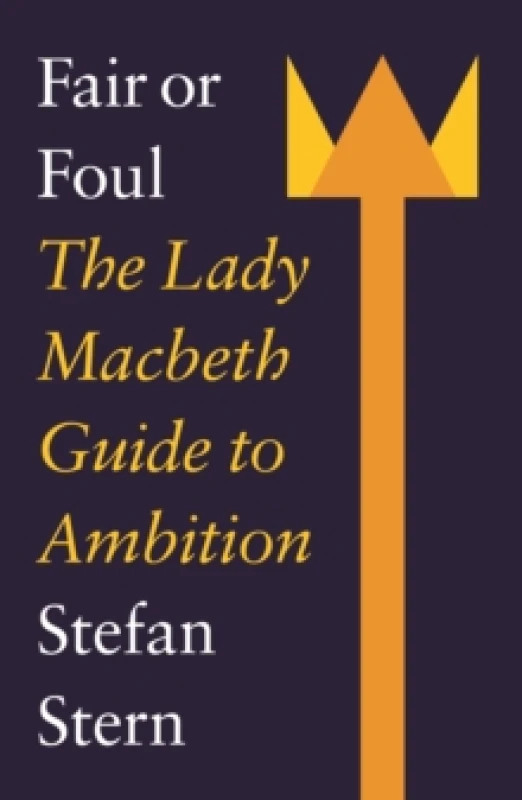 Image of Fair or Foul : The Lady Macbeth Guide to Ambition Paperback / softback