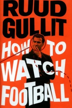 Image of How to Watch Football by Ruud Gullit Hardback