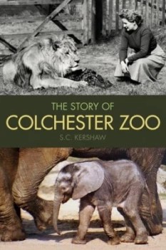Image of The Story of Colchester Zoo by S. C. Kershaw Book