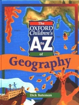 Image of The Oxford Childrens a to Z of Geography by Dick Bateman Hardback