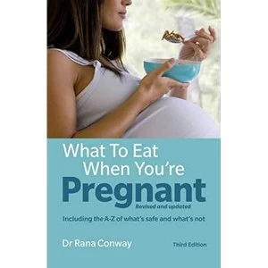 Image of What to Eat When You're Pregnant, 3rd edition: Revised and updated (including the A-Z of what's safe and...