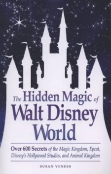 Image of The Hidden Magic of Walt Disney World by Susan Veness Paperback