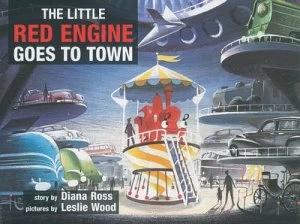Image of The Little Red Engine Goes to Town by Diana Ross Book