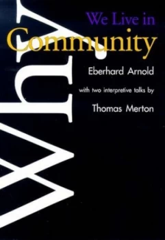 Image of Why We Live in Community by Eberhard Arnold Paperback