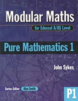 Image of Modular Maths for Edexcel A/as Level Syllabus. Pure Maths 1 by John Sykes Paperback