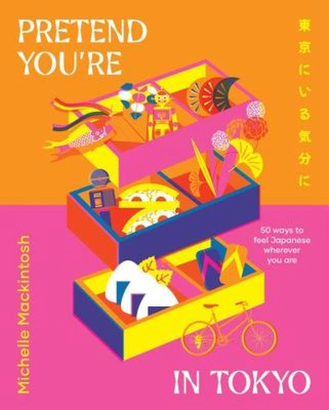 Image of Pretend You're in Tokyo : 50 ways to feel Japanese wherever you are Hardback