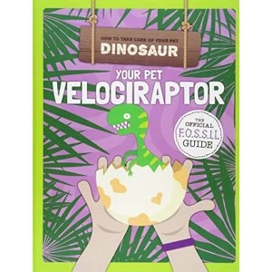 Image of Your Pet Velociraptor Hardback 2018