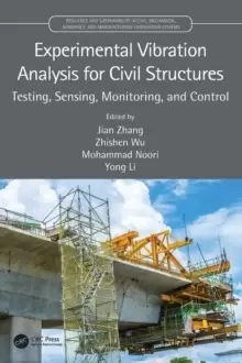 Image of Experimental Vibration Analysis for Civil Structures : Testing, Sensing, Monitoring, and Control