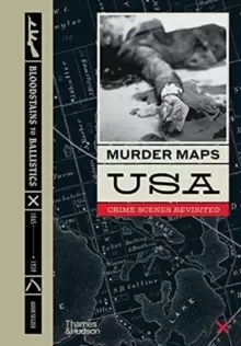 Image of Murder Maps USA : Crime Scenes Revisited, Bloodstains to Ballistics